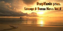 DeepVanio pres.Lounge &amp; Bossa Nova Vol.5