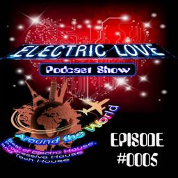 Electric Love - Around the World (Podcast Show) Episode #0005