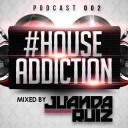 #HouseAddiction PODCAST 002