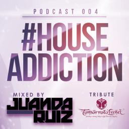 #HouseAddiction PODCAST 004