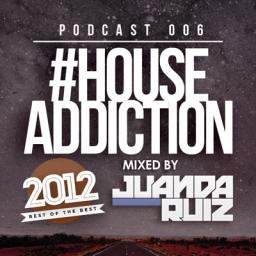 #HouseAddiction PODCAST 006