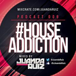 #HouseAddiction Podcast 009