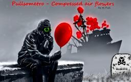PULLSOMETRO -  Compressed Air Flowers
