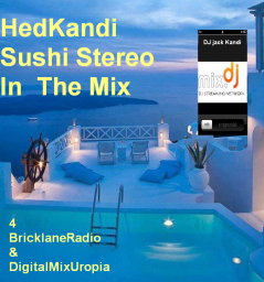 HedKandiSushiStereoInTheMixBricklaneRadio&amp;DigitalMixUtopia