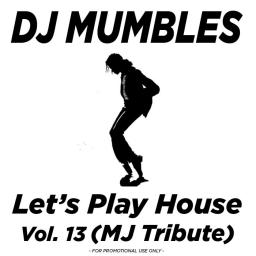 Let&#039;s Play House Vol. 13 (Michael Jackson Tribute)