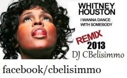  i CBelisimmo Remix I just wanna dance with somebody Everebody