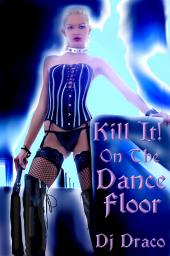 Kill It! On The Dance Floor