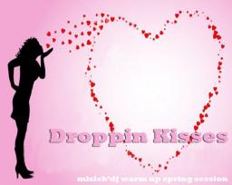 Droppin Kisses