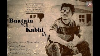 Baatein Yeh Kabhi Na Cover Song by Adnan Ahmed Alam
