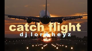 catch flight. ( Deep Progressive Techno mix   DJ Lord Heyz)