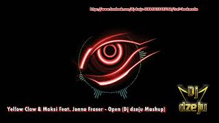 Yellow Claw &amp; Moksi Feat  Jonna Fraser   Open Dj dzeju Mashup
