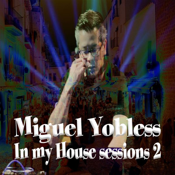 Miguel Yobless - In My House Sessions 2