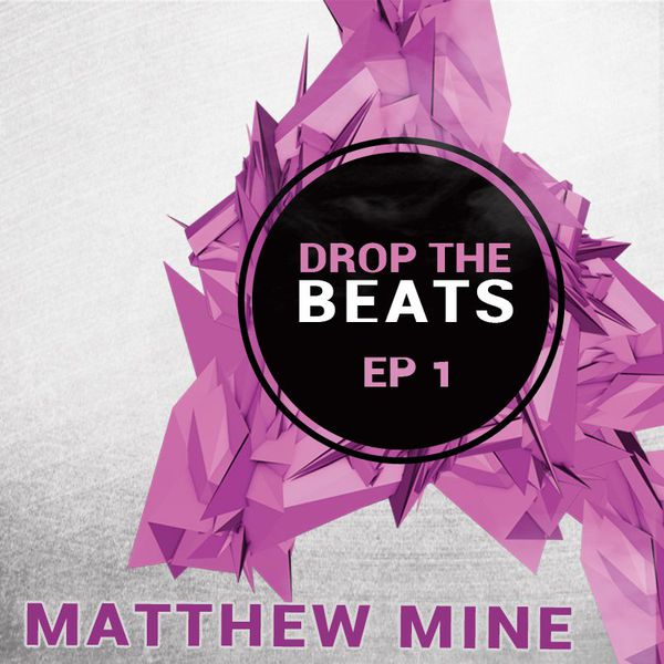 Matthew Mine - Drop The Beats Ep 1 - Tech-House Edition