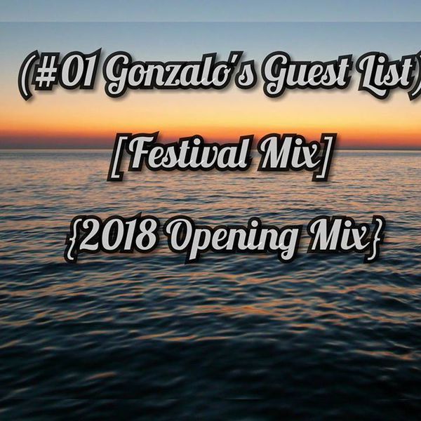 Gonzalo&#039;s Guest List (Festival Mix)