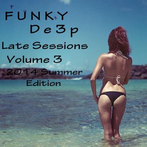 Funky De3p &quot; Late Sessions Volume 3 &quot;