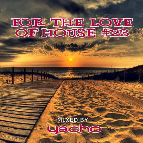 Yacho - For The Love Of House #23