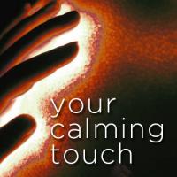 Your Calming Touch