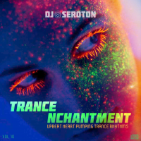 Trance Nchantment (Vol 10) - Upbeat Heart Pumping Trance Rhythms