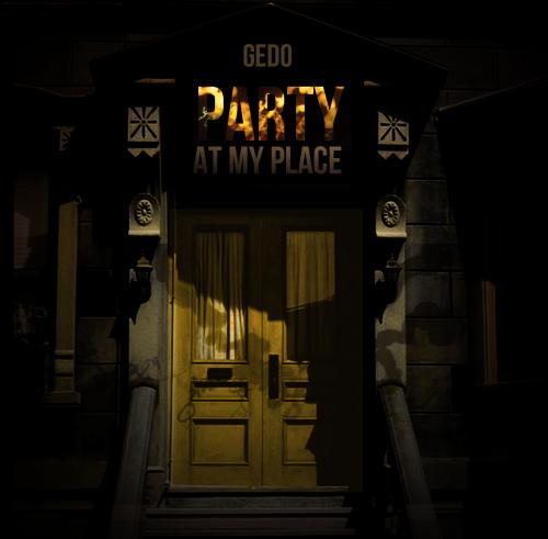 GEDO "PARTY AT MY PLACE" 