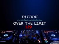 DJ EDDIE PRESENTS - OVER THE LIMIT RADIO - EPISODE 129