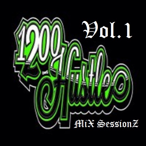 1200 HUSTLE MiX SessionZ VoL.1