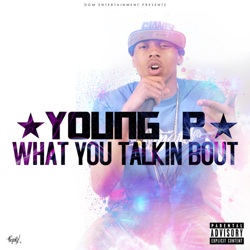 Young P "What You Talkin Bout"