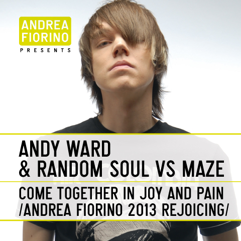 Andy Ward &amp; Random Soul Vs Maze - Come Together In Joy And Pain (Andrea Fiorino 2013 Rejoicing)