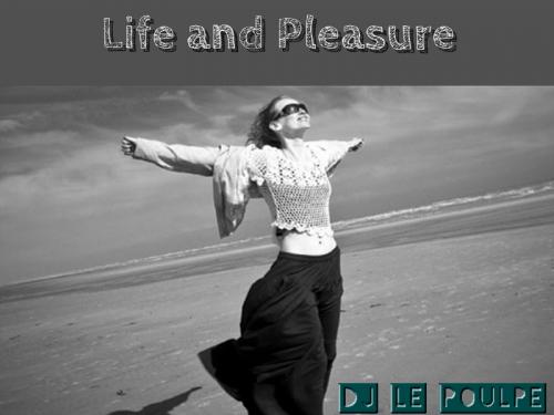 Life and Pleasure