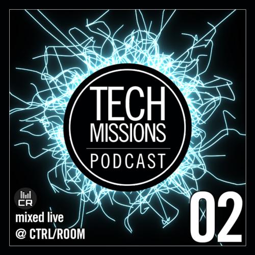 TechMissions :: Podcast 02 - Live @ CTRL ROOM