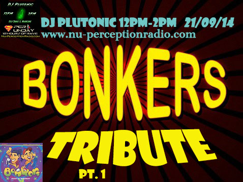DJ Plutonic - Bonkers Tribute Part 1 Bonkers tribute 21/09/14