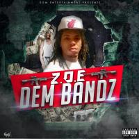 Z.O.E "DEM BANDZ" 