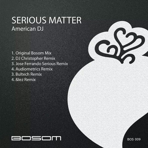  American DJ - Serious Matter (Audiometrics Remix) [Bosom] PREVIEW