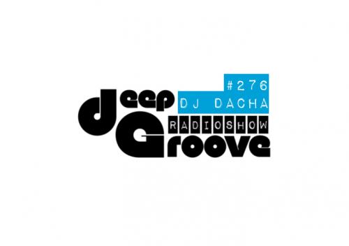 deepGroove Show 276   Guestmix by Dj Dacha (New York)