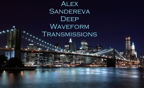 ALEX SANDEREVA - DEEP WAVEFORM TRANSMISSIONS