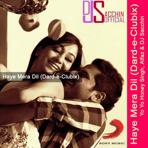 Haye Mera Dil (Dard-e-Clubix) - DJ Sacchin