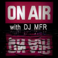On Air with DJ MFR May Mix Show