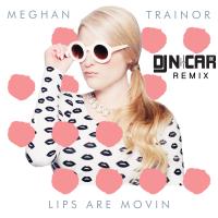 Meghan Trainor x Lips Are Movin (DJ Nicar Remix)