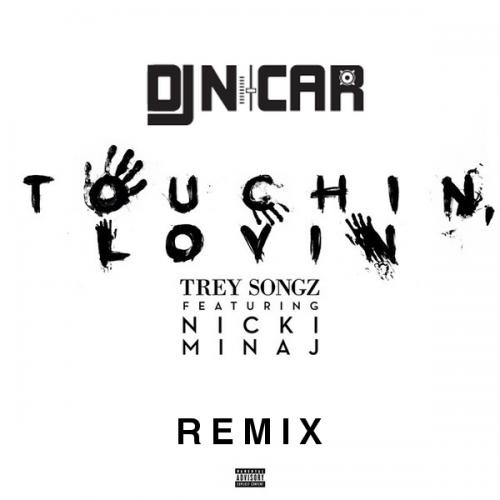 Trey Songz &amp; Nicki Minaj x Touchin&#039;, Lovin&#039; (DJ Nicar Remix) 