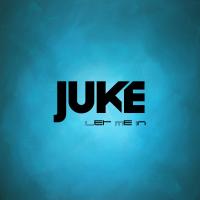 Juke - Let Me In