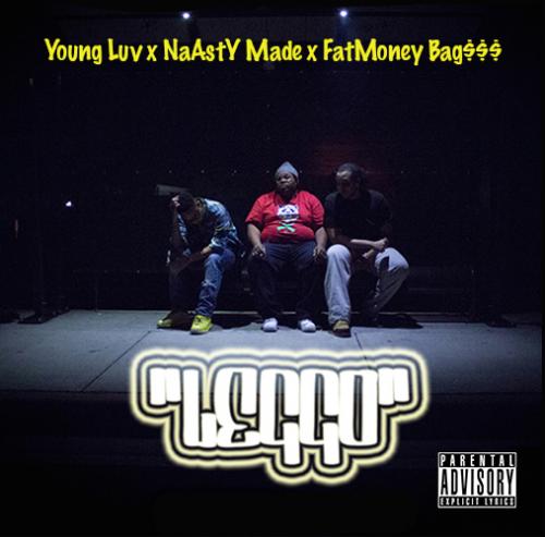 Young Luv &quot;LEGGO&quot; ft NaAstY Made &amp; FatMoney Bag$$$ 