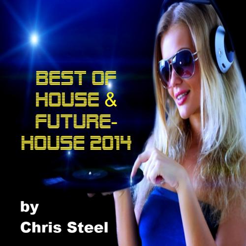 Chris Steel - Best of House &amp; Funky House 2014
