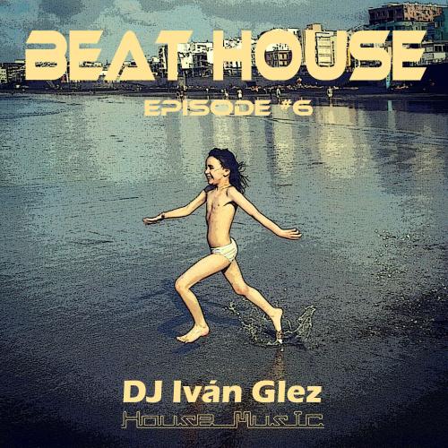 Beat House Episode #6
