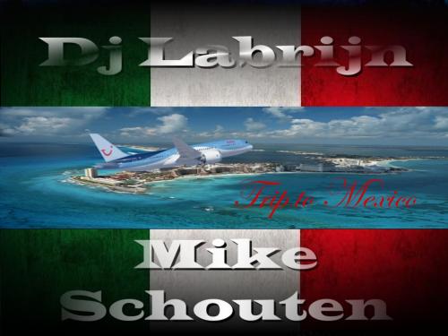 Dj Labrijn ft Mike Schouten - Trip to Mexico