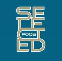 Selected - Episode #005