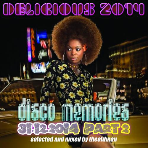 DELICIOUS! THE RADIO SHOW 31.12.2014 PART 2 DISCO MEMORIES 