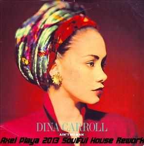 Dina Carroll - Ain&#039;t No Man (Axel Playa 2013 Soulful House Rework)