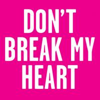 Dont break my heart