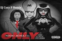 Nicki Minaj ft Chris Brown - Only ( DJ Cory P Banger)