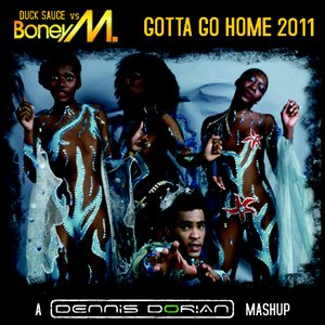 Duck Sauce vs. Boney M. - Gotta Go Home 2011 (Dorian&#039;s Radio Mashup)