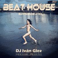 Beat House Episode #10